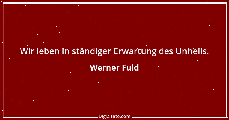 Zitat von Werner Fuld 13