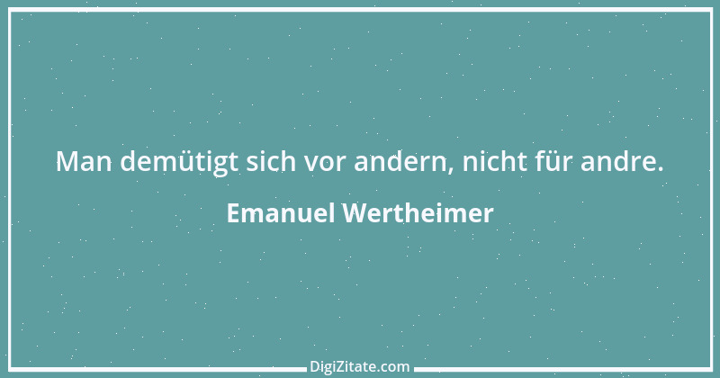 Zitat von Emanuel Wertheimer 179