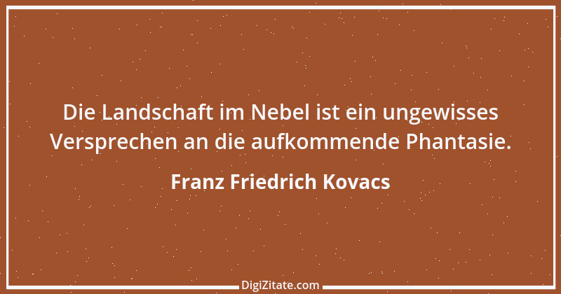 Zitat von Franz Friedrich Kovacs 92