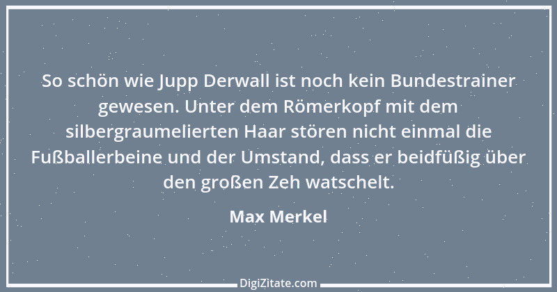 Zitat von Max Merkel 6