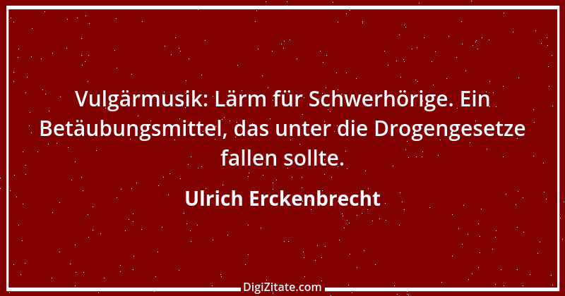 Zitat von Ulrich Erckenbrecht 607