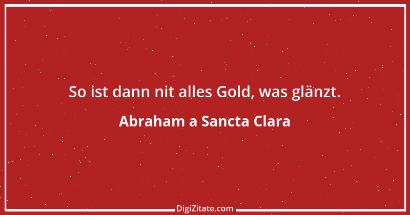 Zitat von Abraham a Sancta Clara 56