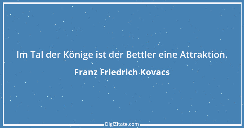 Zitat von Franz Friedrich Kovacs 93