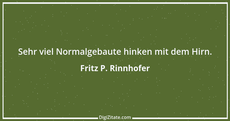 Zitat von Fritz P. Rinnhofer 352