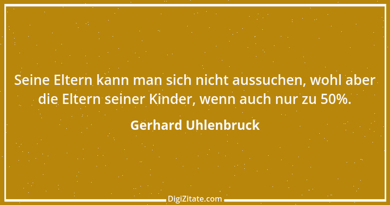 Zitat von Gerhard Uhlenbruck 925