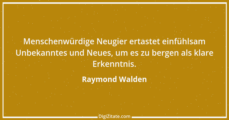 Zitat von Raymond Walden 578