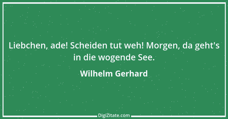 Zitat von Wilhelm Gerhard 5