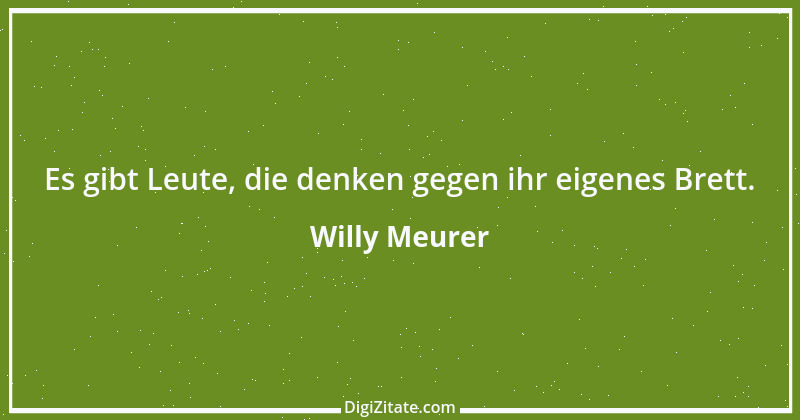 Zitat von Willy Meurer 406