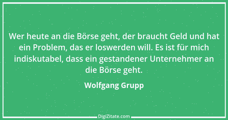 Zitat von Wolfgang Grupp 3