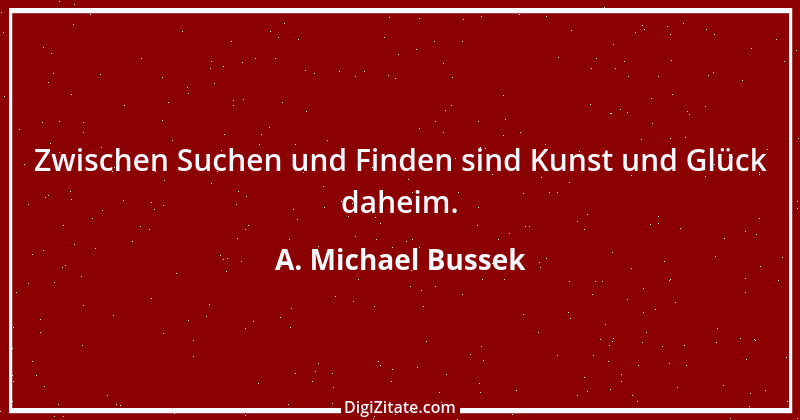 Zitat von A. Michael Bussek 35