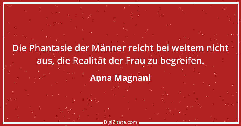 Zitat von Anna Magnani 9