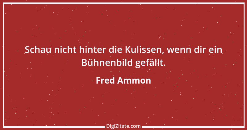 Zitat von Fred Ammon 188