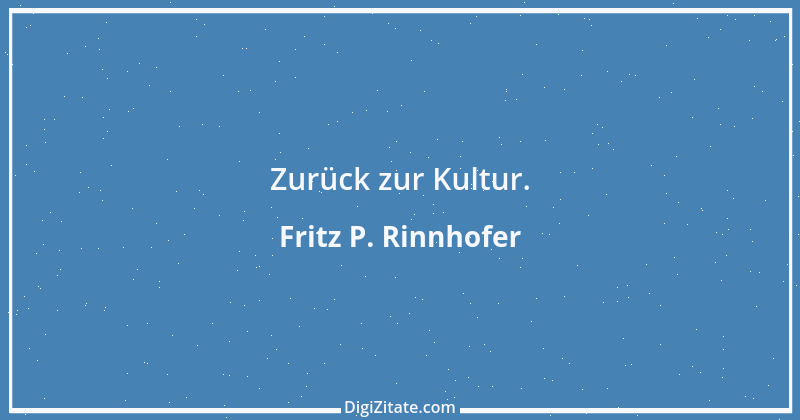 Zitat von Fritz P. Rinnhofer 11