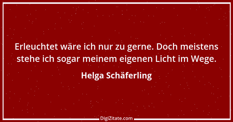 Zitat von Helga Schäferling 519