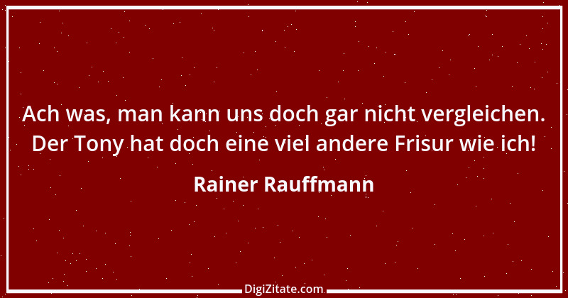 Zitat von Rainer Rauffmann 1