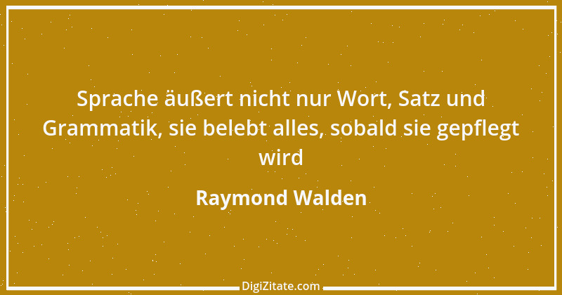 Zitat von Raymond Walden 237