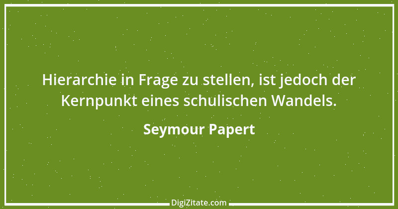 Zitat von Seymour Papert 5