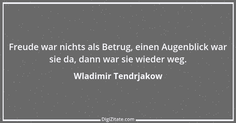 Zitat von Wladimir Tendrjakow 22