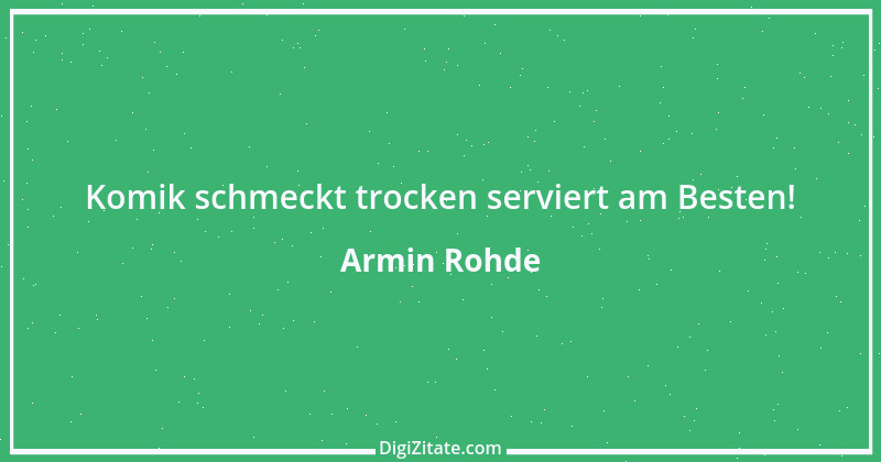 Zitat von Armin Rohde 3