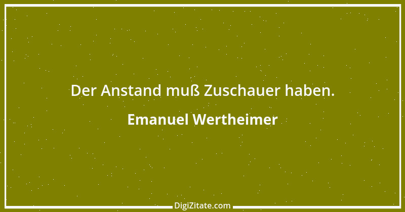 Zitat von Emanuel Wertheimer 181