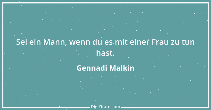 Zitat von Gennadi Malkin 1