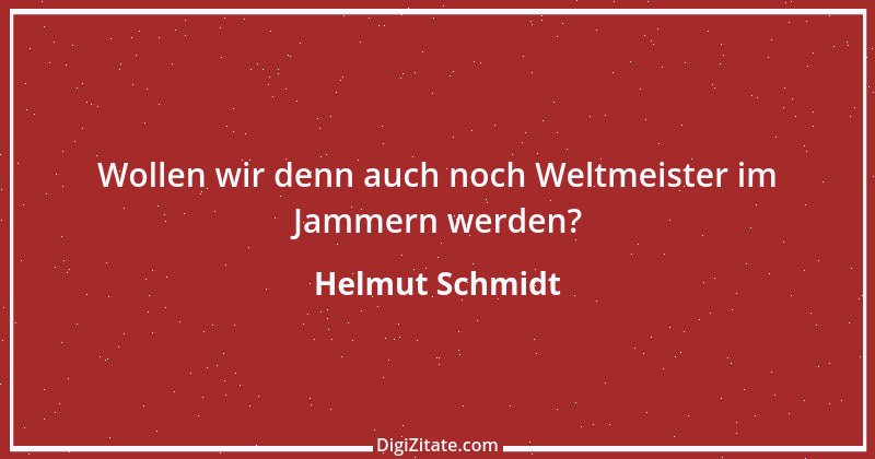 Zitat von Helmut Schmidt 120