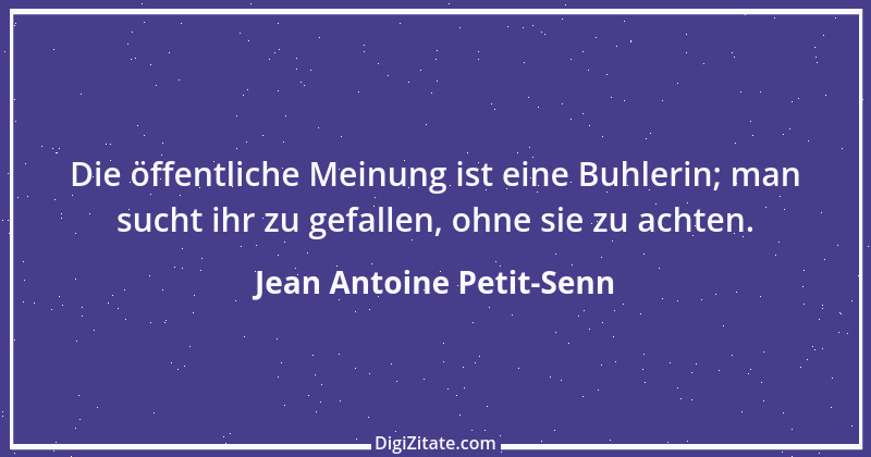 Zitat von Jean Antoine Petit-Senn 74