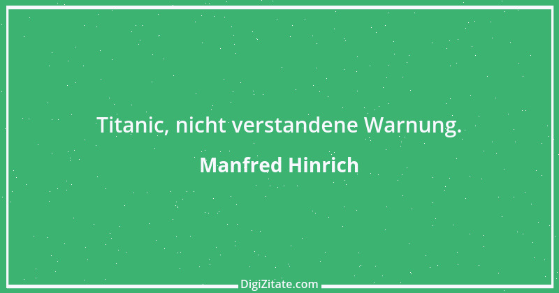 Zitat von Manfred Hinrich 2280