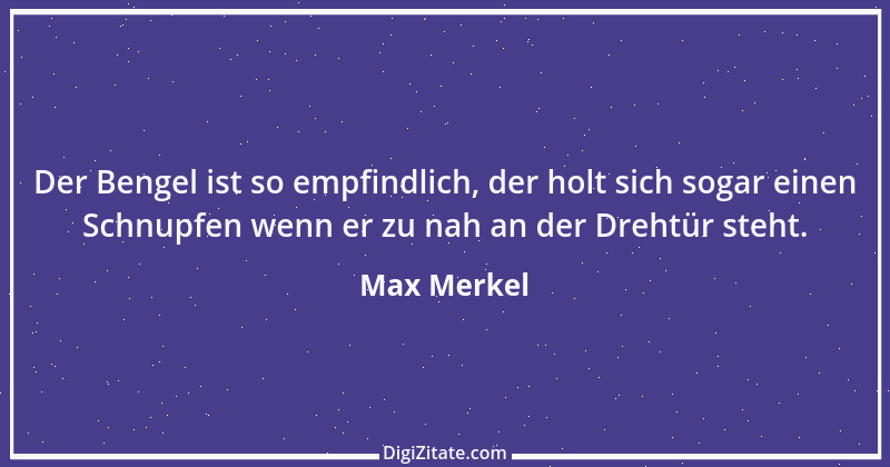 Zitat von Max Merkel 8