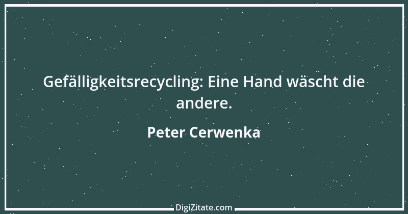 Zitat von Peter Cerwenka 82