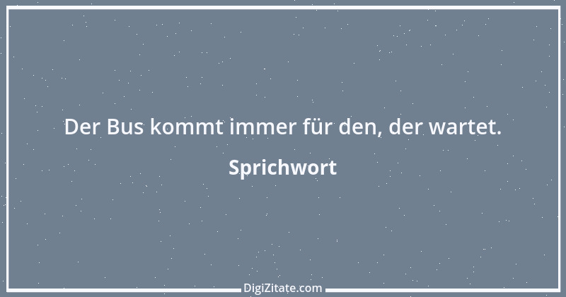 Zitat von Sprichwort 10098