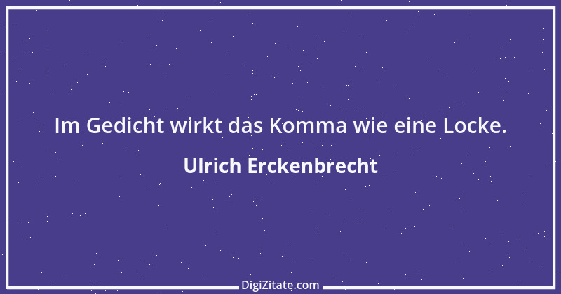 Zitat von Ulrich Erckenbrecht 609