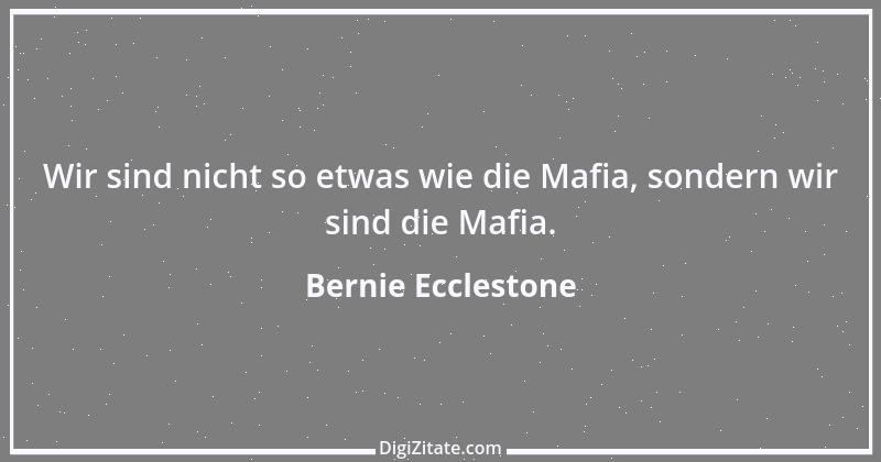 Zitat von Bernie Ecclestone 18