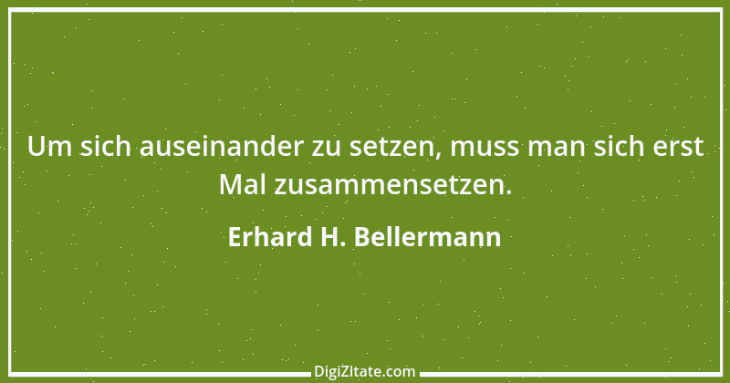 Zitat von Erhard H. Bellermann 621