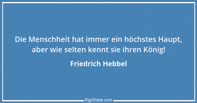 Zitat von Friedrich Hebbel 462