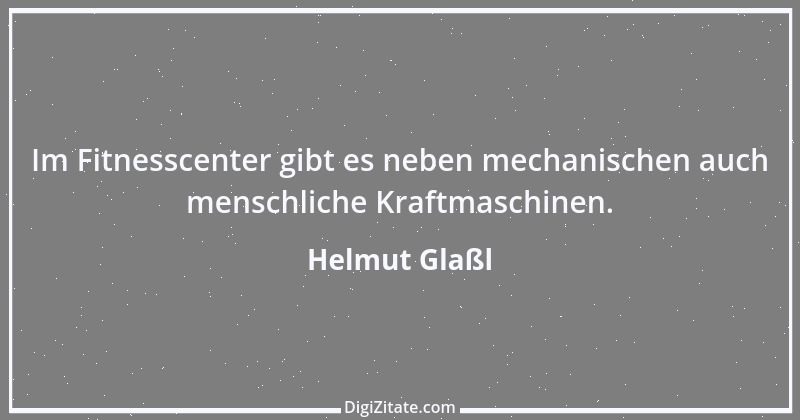 Zitat von Helmut Glaßl 59