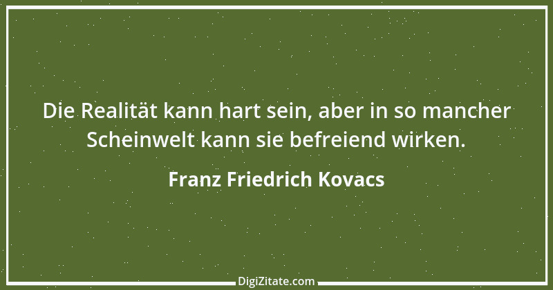 Zitat von Franz Friedrich Kovacs 96