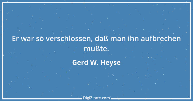 Zitat von Gerd W. Heyse 216