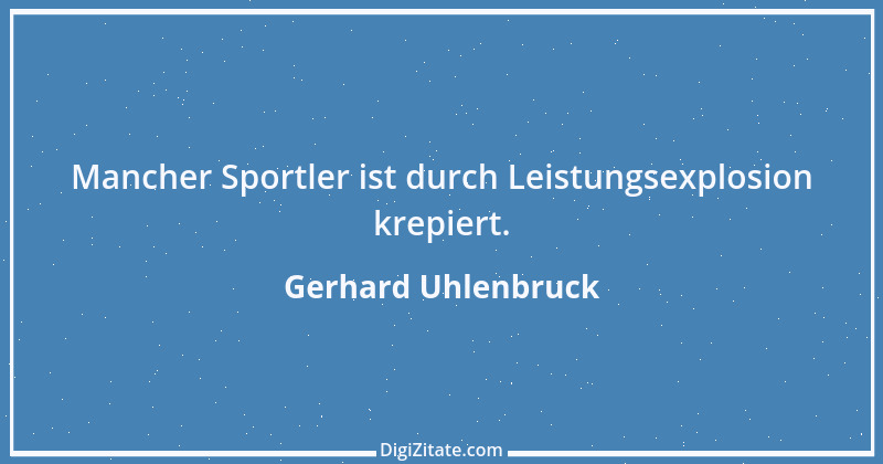 Zitat von Gerhard Uhlenbruck 928