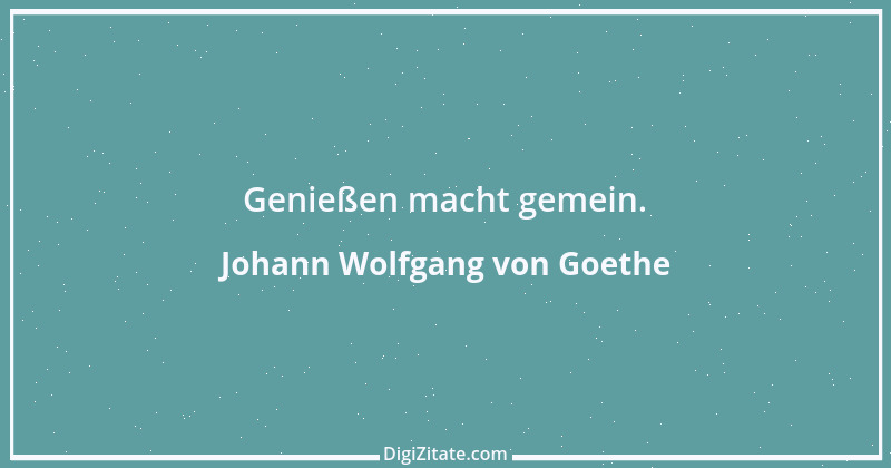 Zitat von Johann Wolfgang von Goethe 4108