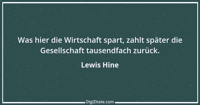 Zitat von Lewis Hine 1