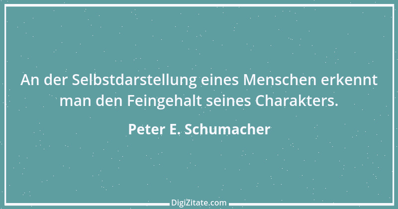 Zitat von Peter E. Schumacher 913