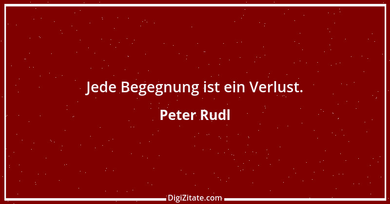 Zitat von Peter Rudl 382