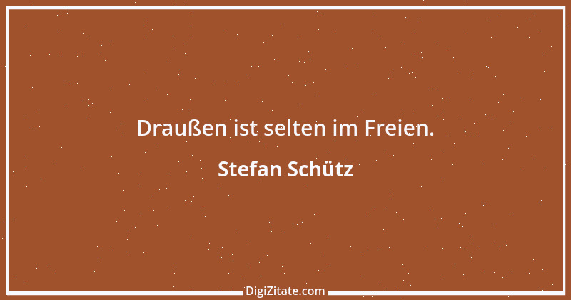 Zitat von Stefan Schütz 138