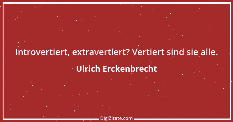 Zitat von Ulrich Erckenbrecht 611