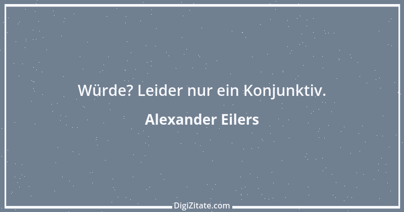 Zitat von Alexander Eilers 196