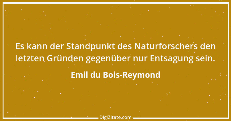 Zitat von Emil du Bois-Reymond 1