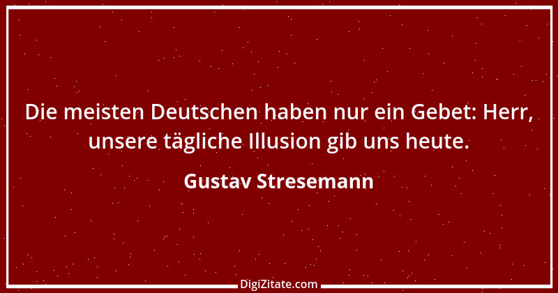 Zitat von Gustav Stresemann 7