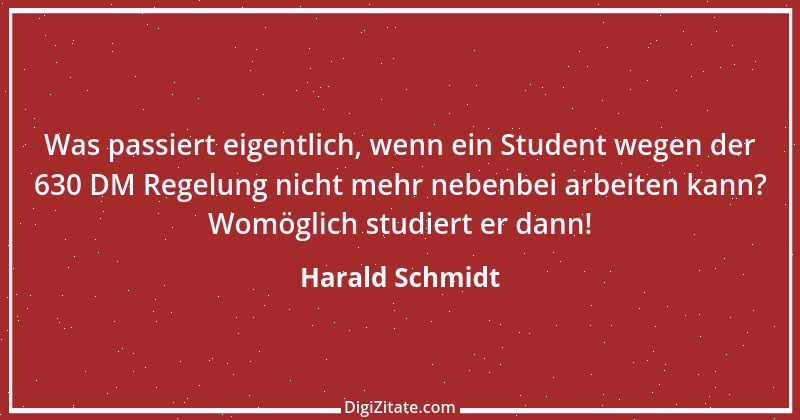 Zitat von Harald Schmidt 427