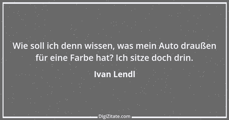 Zitat von Ivan Lendl 1